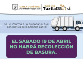 Ayuntamiento de Tuxtla anuncia la suspensión de recolección de basura para el sábado 19 de abril