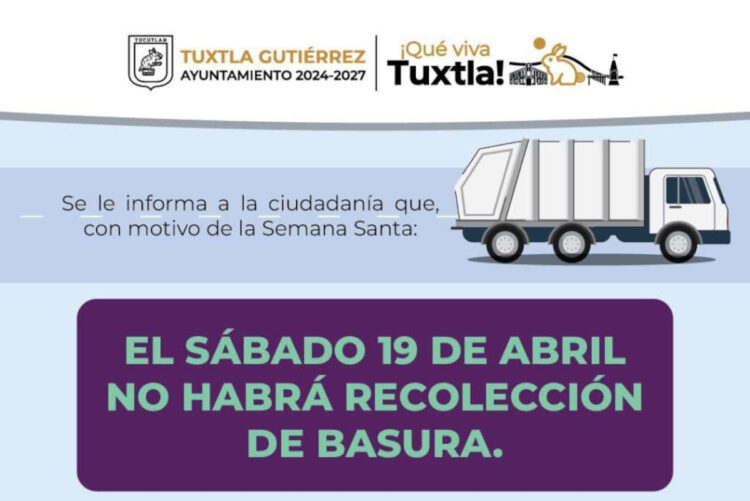 Ayuntamiento de Tuxtla anuncia la suspensión de recolección de basura para el sábado 19 de abril