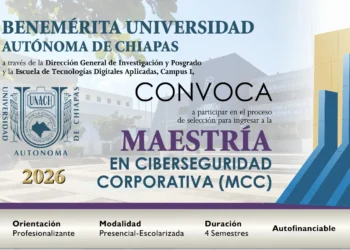 Cierra este 26 de junio la convocatoria de Maestría en Ciberseguridad Corporativa que imparte la UNACH